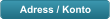 Adress / Konto